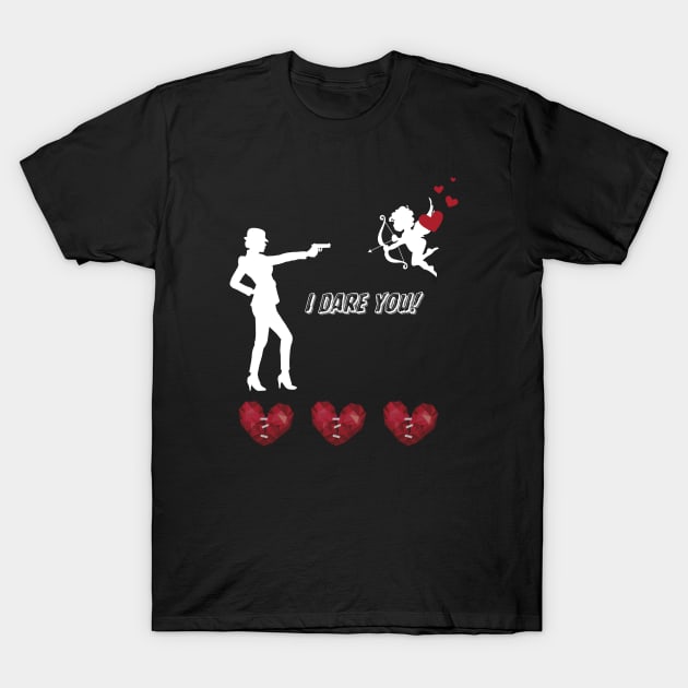 Valentine's Day, I dare you! T-Shirt by GenXDesigns